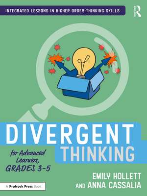 Divergent Thinking for Advanced Learners, Grades 3–5 de Emily Hollett