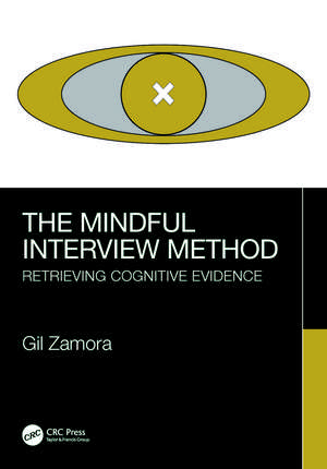 The Mindful Interview Method: Retrieving Cognitive Evidence de Gil Zamora