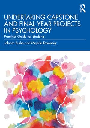 Undertaking Capstone and Final Year Projects in Psychology: Practical Guide for Students de Jolanta Burke