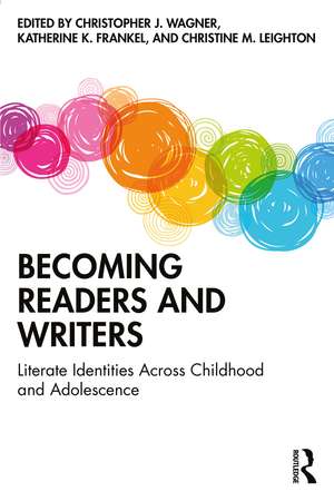 Becoming Readers and Writers: Literate Identities Across Childhood and Adolescence de Christopher J. Wagner