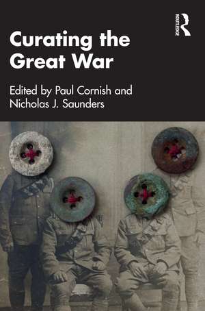 Curating the Great War de Paul Cornish