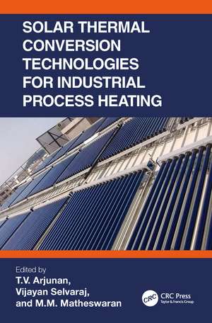 Solar Thermal Conversion Technologies for Industrial Process Heating de T.V. Arjunan