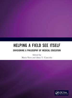 Helping a Field See Itself: Envisioning a Philosophy of Medical Education de Mario Veen