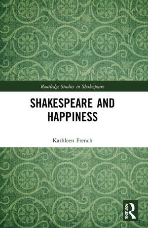 Shakespeare and Happiness de Kathleen French