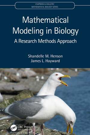 Mathematical Modeling in Biology: A Research Methods Approach de Shandelle M. Henson