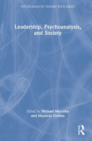 Leadership, Psychoanalysis, and Society de Michael Maccoby