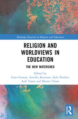 Religion and Worldviews in Education: The New Watershed de Liam Gearon