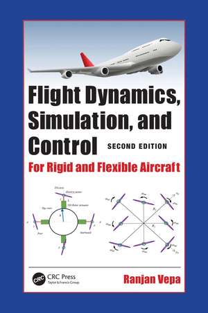 Flight Dynamics, Simulation, and Control: For Rigid and Flexible Aircraft de Ranjan Vepa