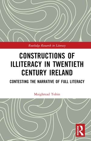 Constructions of Illiteracy in Twentieth-Century Ireland: Contesting the Narrative of Full Literacy de Maighréad Tobin