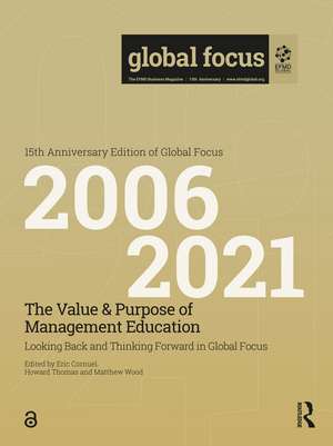 The Value & Purpose of Management Education: Looking Back and Thinking Forward in Global Focus de Eric Cornuel