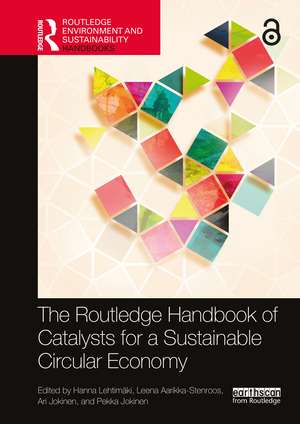 The Routledge Handbook of Catalysts for a Sustainable Circular Economy de Hanna Lehtimäki