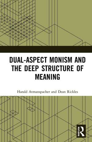 Dual-Aspect Monism and the Deep Structure of Meaning de Harald Atmanspacher