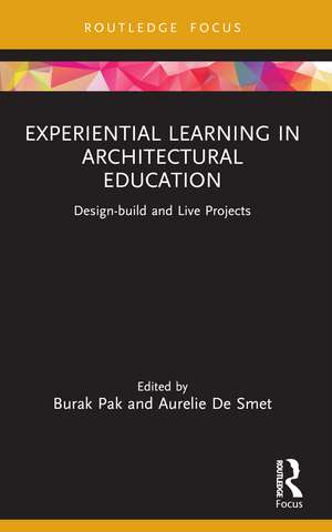 Experiential Learning in Architectural Education: Design-build and Live Projects de Burak Pak