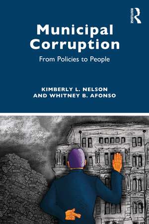 Municipal Corruption: From Policies to People de Kimberly L. Nelson