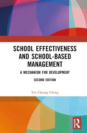 School Effectiveness and School-Based Management: A Mechanism for Development de Yin Cheong Cheng