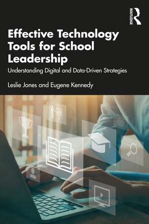 Effective Technology Tools for School Leadership: Understanding Digital and Data-Driven Strategies de Leslie Jones