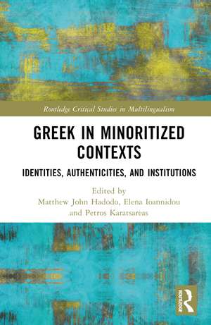 Greek in Minoritized Contexts: Identities, Authenticities, and Institutions de Matthew John Hadodo