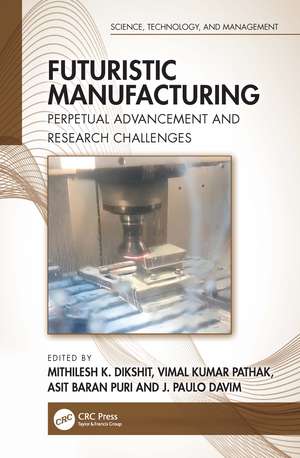 Futuristic Manufacturing: Perpetual Advancement and Research Challenges de Mithilesh K. Dikshit