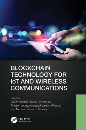 Blockchain Technology for IoT and Wireless Communications de Gajula Ramesh