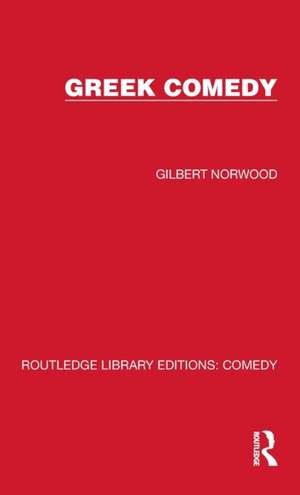 Greek Comedy de Gilbert Norwood