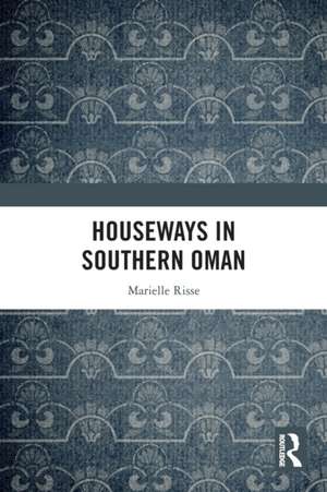 Houseways in Southern Oman de Marielle Risse