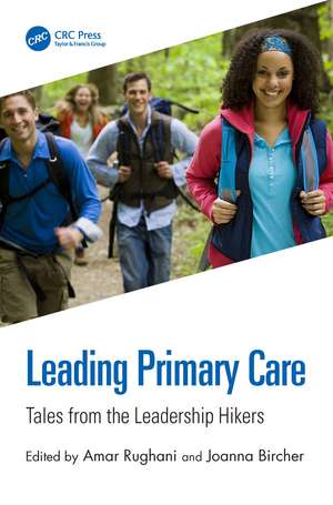 Leading Primary Care: Tales from the Leadership Hikers de Amar Rughani