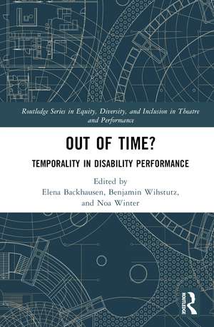 Out of Time?: Temporality In Disability Performance de Elena Backhausen