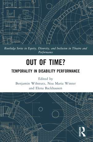 Out of Time?: Temporality In Disability Performance de Elena Backhausen