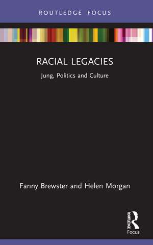 Racial Legacies: Jung, Politics and Culture de Fanny Brewster