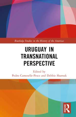 Uruguay in Transnational Perspective de Pedro Cameselle-Pesce