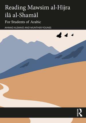 Reading Mawsim al-Hijra ilā al-Shamāl: For Students of Arabic de Ahmad Alswaid