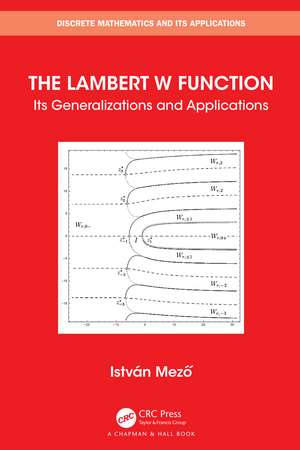 The Lambert W Function: Its Generalizations and Applications de Istvan Mezo