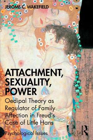 Attachment, Sexuality, Power: Oedipal Theory as Regulator of Family Affection in Freud’s Case of Little Hans de Jerome C. Wakefield