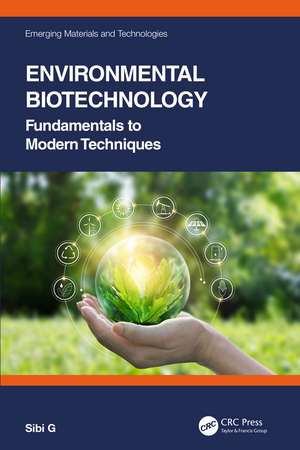 Environmental Biotechnology: Fundamentals to Modern Techniques de Sibi G