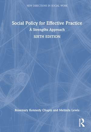 Social Policy for Effective Practice: A Strengths Approach de Rosemary Kennedy Chapin