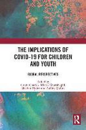 The Implications of COVID-19 for Children and Youth: Global Perspectives de Grant Charles