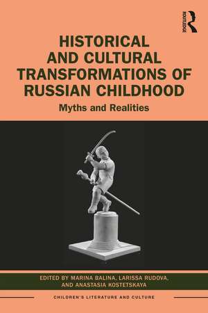 Historical and Cultural Transformations of Russian Childhood: Myths and Realities de Marina Balina