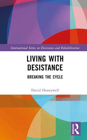 Living with Desistance: Breaking the Cycle de David Honeywell