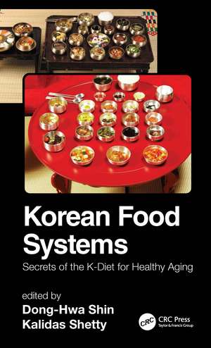 Korean Food Systems: Secrets of the K-Diet for Healthy Aging de Dong-Hwa Shin