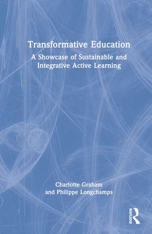 Transformative Education: A Showcase of Sustainable and Integrative Active Learning de Charlotte Graham