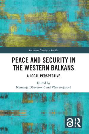 Peace and Security in the Western Balkans: A Local Perspective de Nemanja Džuverović