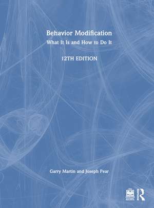 Behavior Modification: What It Is and How To Do It de Garry Martin