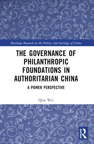 The Governance of Philanthropic Foundations in Authoritarian China: A Power Perspective de Qian Wei