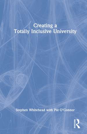 Creating a Totally Inclusive University de Stephen Whitehead