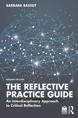 The Reflective Practice Guide: An Interdisciplinary Approach to Critical Reflection de Barbara Bassot