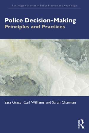Police Decision-Making: Principles and Practices de Sara Grace