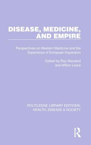 Disease, Medicine and Empire: Perspectives on Western Medicine and the Experience of European Expansion de Roy Macleod