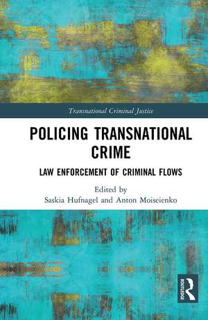 Policing Transnational Crime: Law Enforcement of Criminal Flows de Saskia Hufnagel