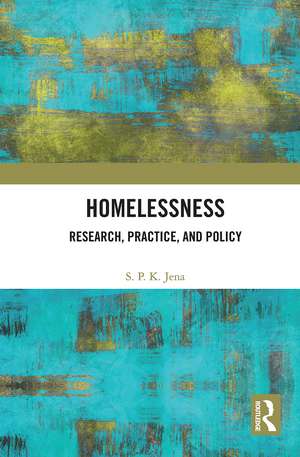 Homelessness: Research, Practice, and Policy de S. P. K. Jena