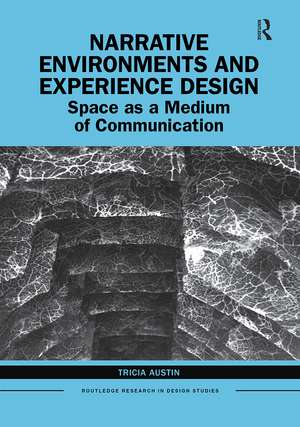 Narrative Environments and Experience Design: Space as a Medium of Communication de Tricia Austin